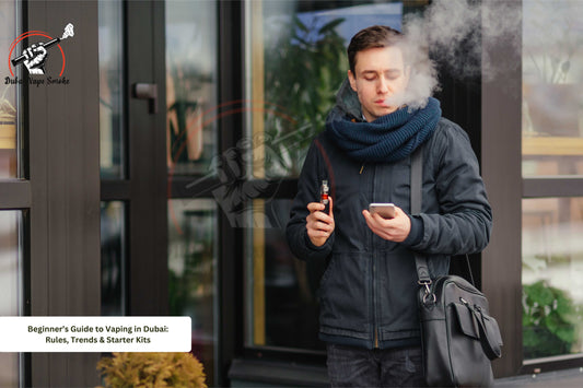 Beginner’s Guide to Vaping in Dubai: Rules, Trends & Starter Kits